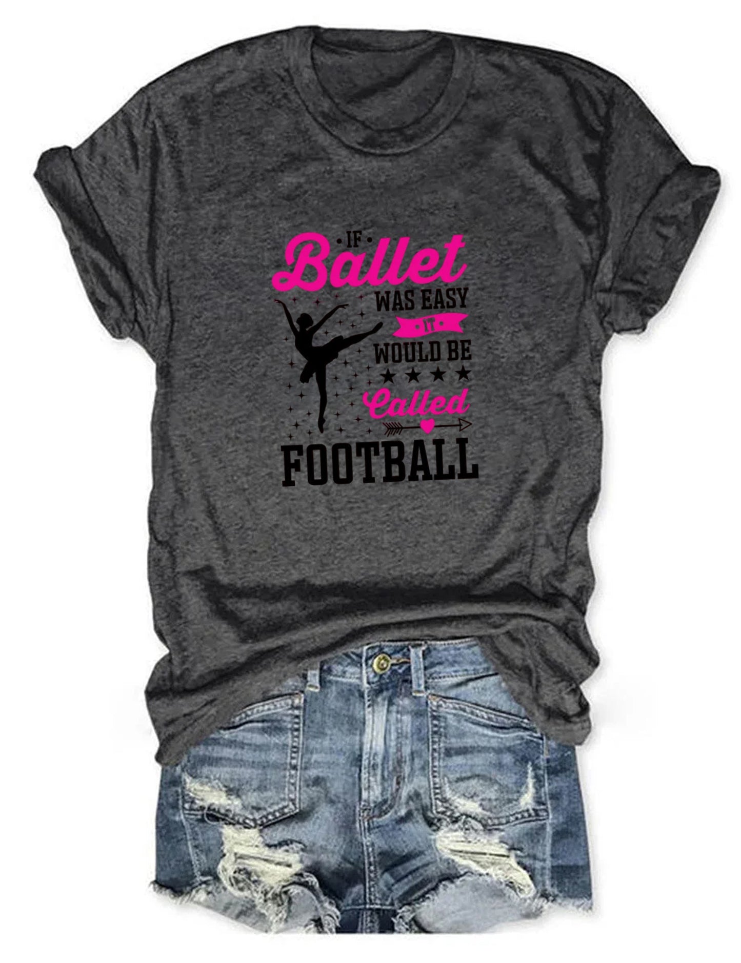 Ballet is hard (that's why it's not called football) - dance shirts