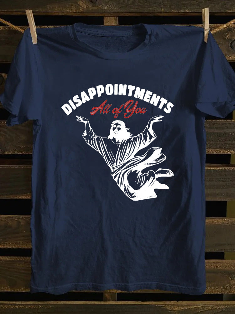 Disappointments All of You T-shirt