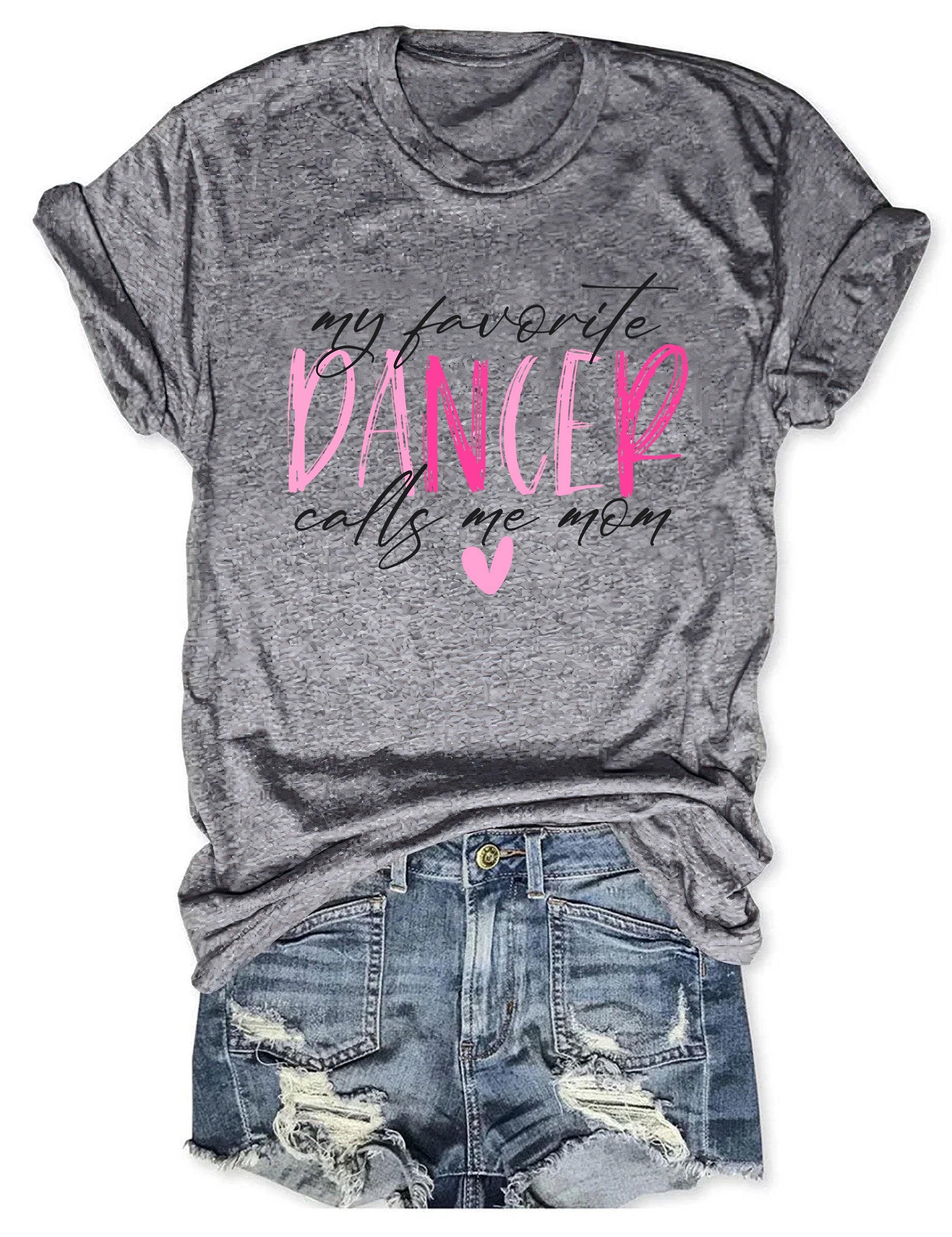 My Favorite Dancer Calls Me Mom T-shirt