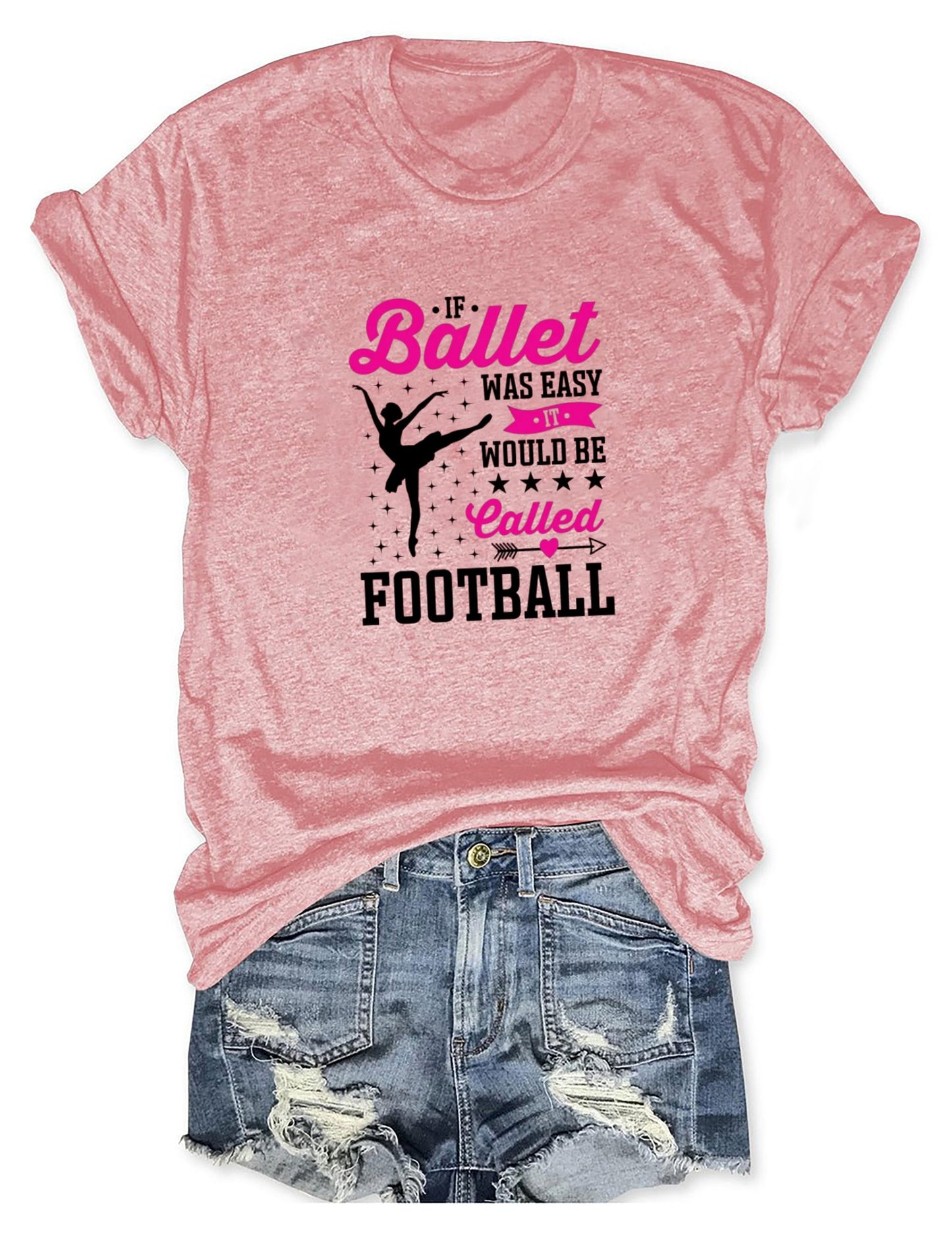 Ballet is hard (that's why it's not called football) - dance shirts