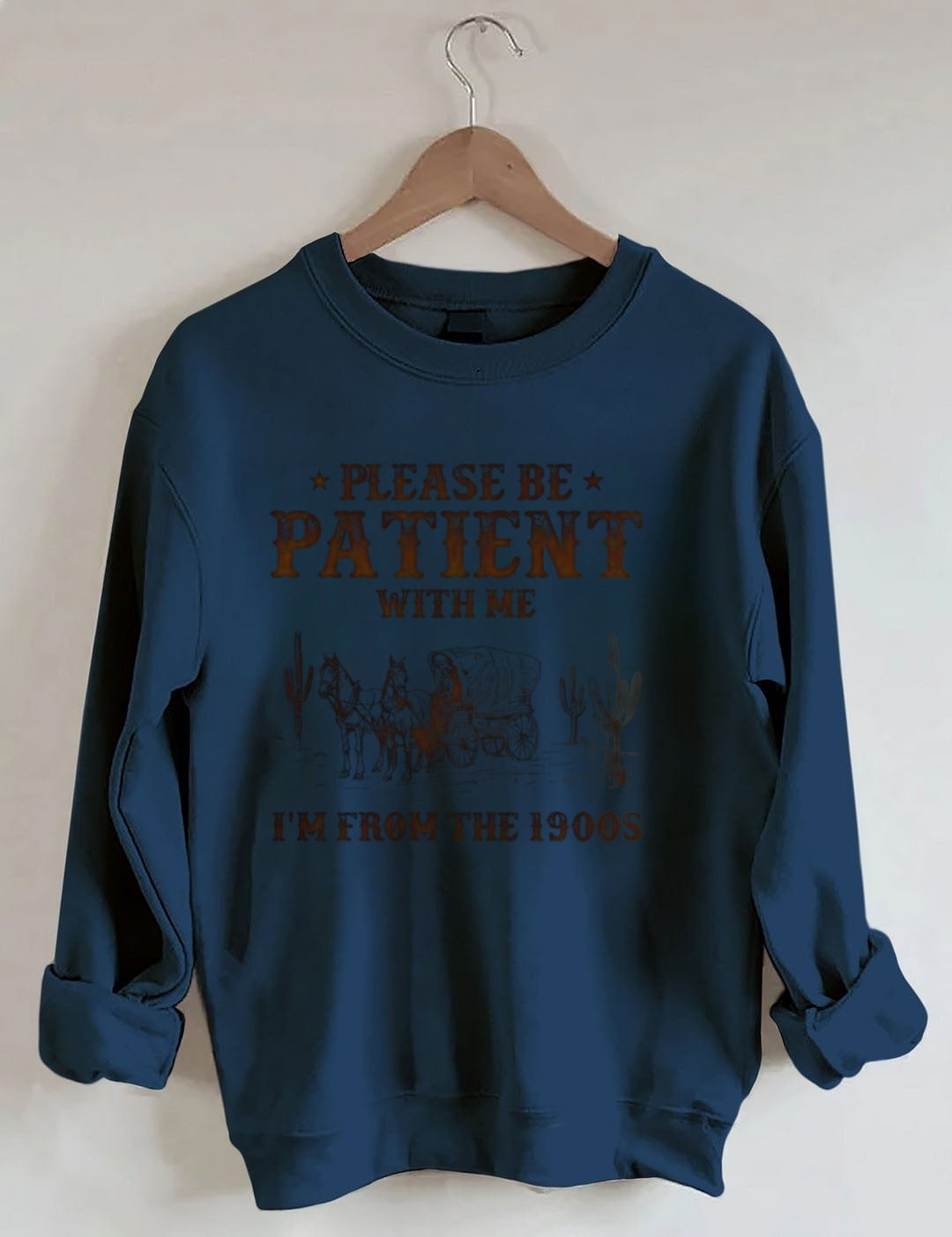 Retro Western-style "PLEASE BE PATIENT WITH ME I'M FROM THE 1900S" printed sweatshirt