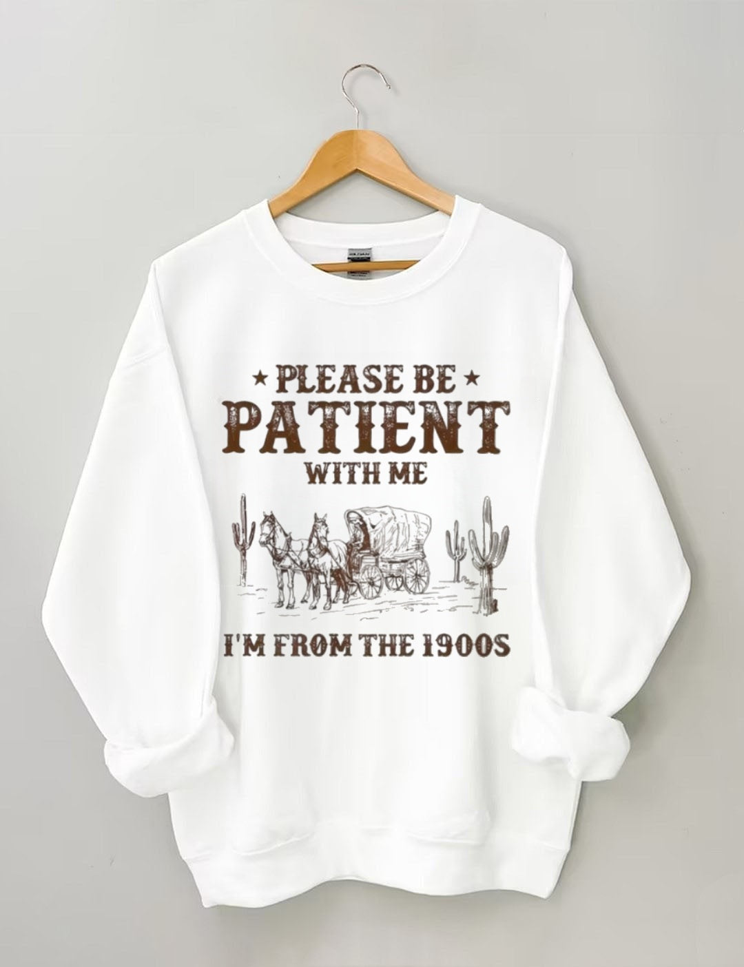 Retro Western-style "PLEASE BE PATIENT WITH ME I'M FROM THE 1900S" printed sweatshirt