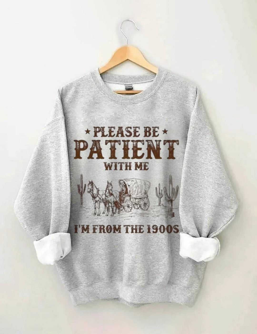 Retro Western-style "PLEASE BE PATIENT WITH ME I'M FROM THE 1900S" printed sweatshirt
