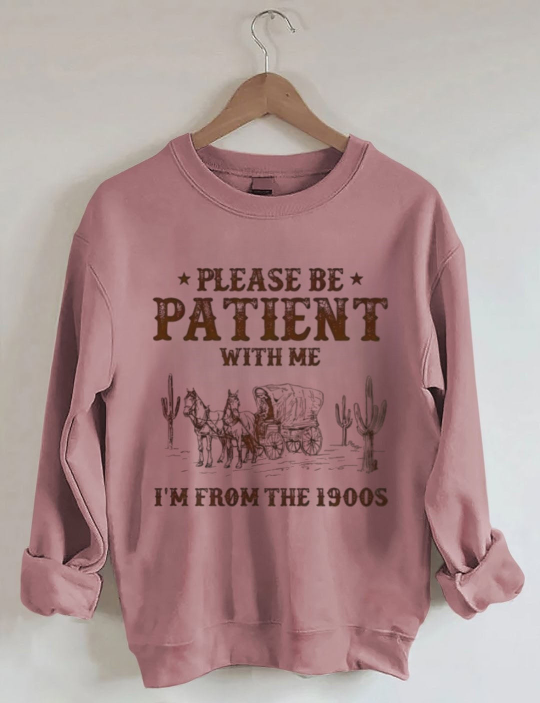 Retro Western-style "PLEASE BE PATIENT WITH ME I'M FROM THE 1900S" printed sweatshirt