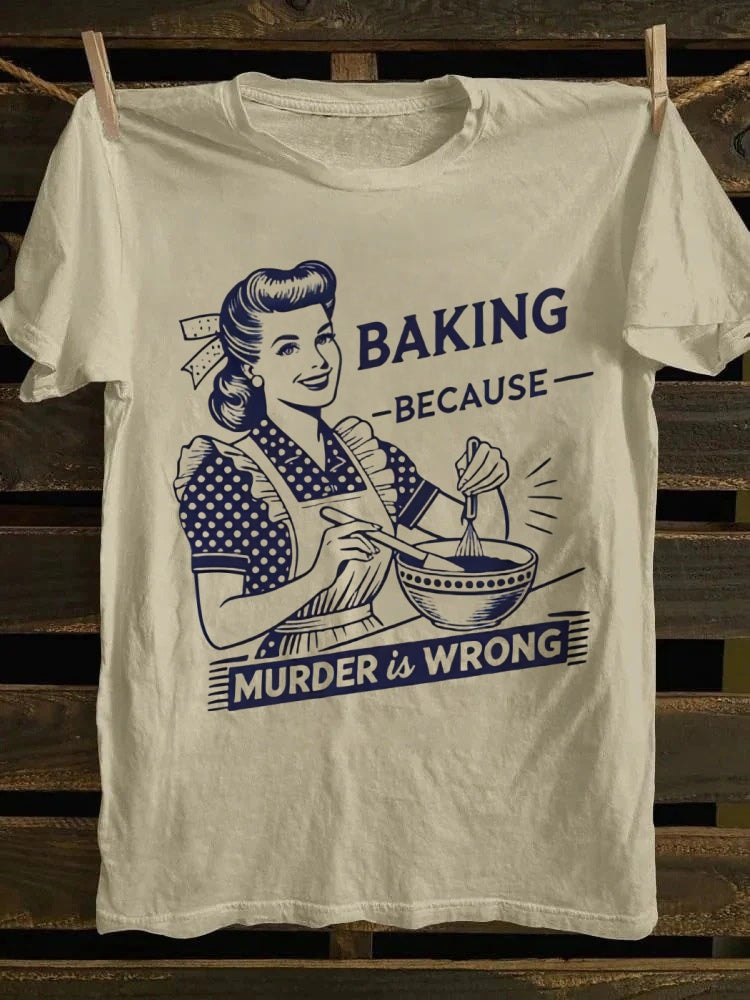 Retro "Baking Because Murder Is Wrong" Baking Lady Graphic T-shirt