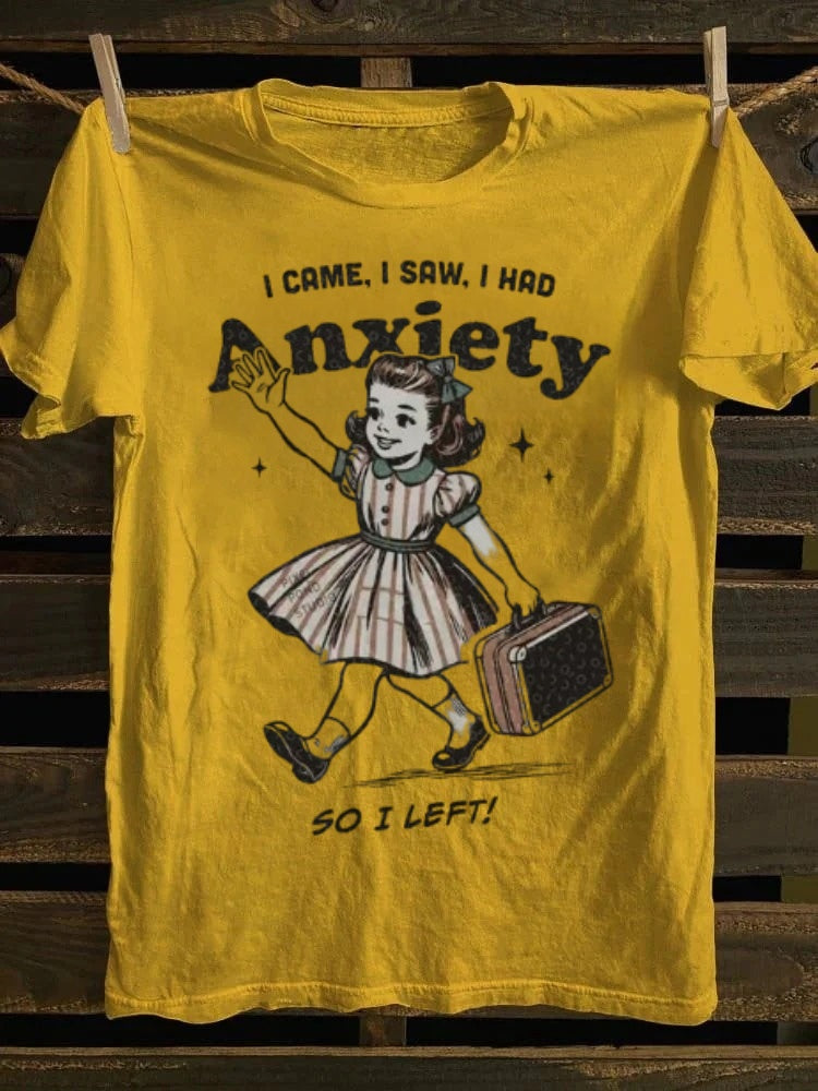 Retro Humor Tee: ‘I Came, Saw, Had Anxiety & Left’ – Relatable Vibes for 2025 Summer