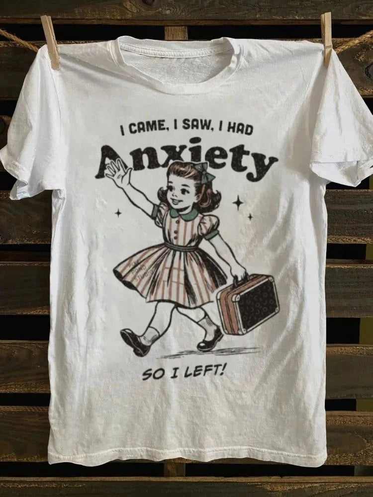 Retro Humor Tee: ‘I Came, Saw, Had Anxiety & Left’ – Relatable Vibes for 2025 Summer