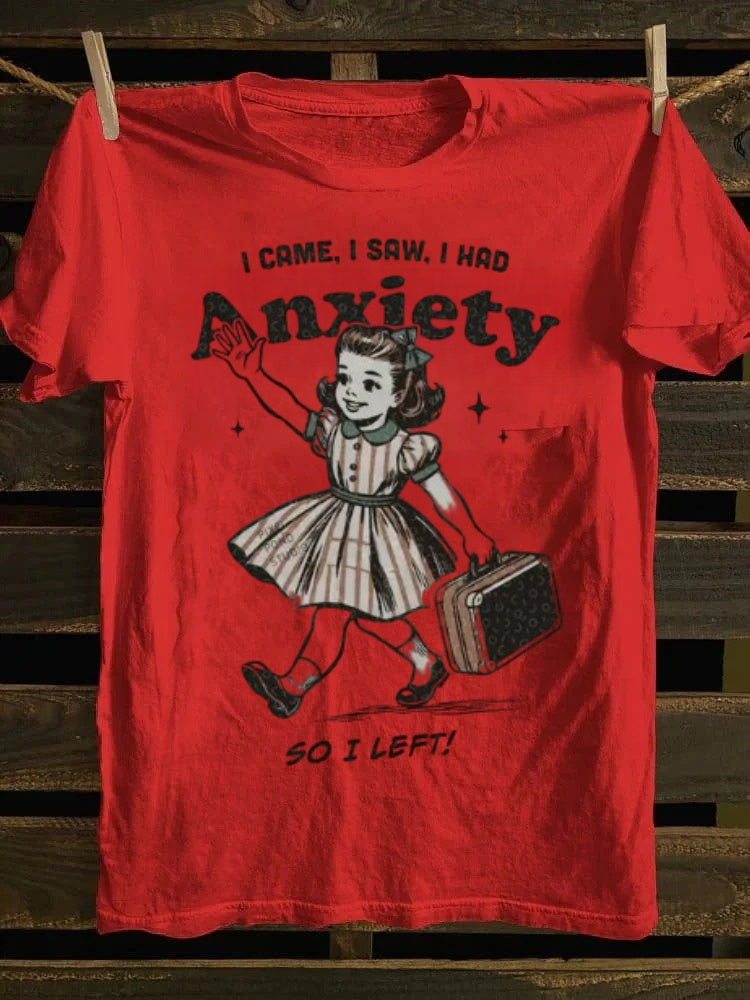 Retro Humor Tee: ‘I Came, Saw, Had Anxiety & Left’ – Relatable Vibes for 2025 Summer