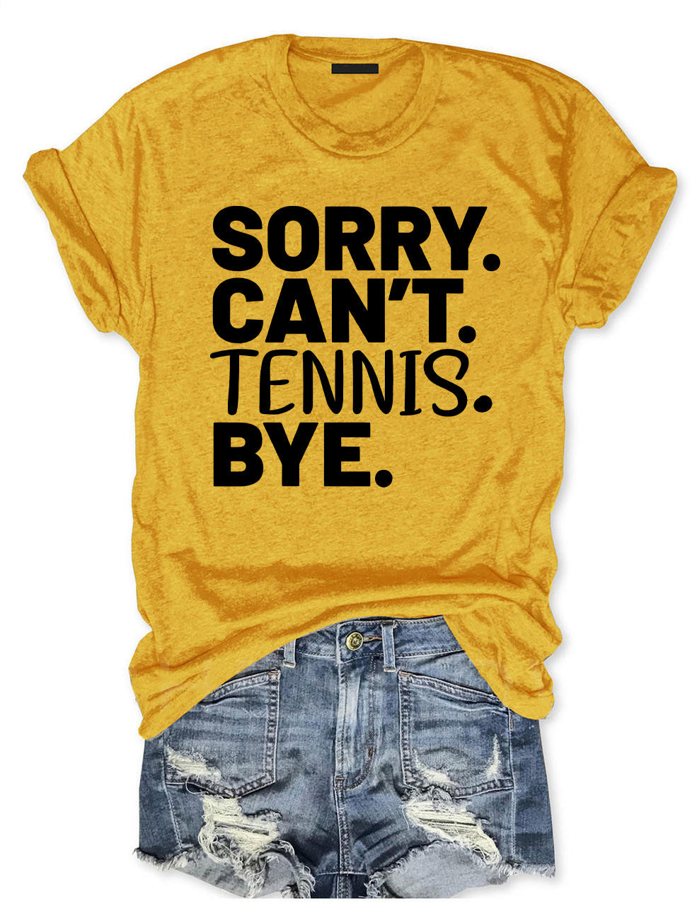 Sorry Can't Tennis Bye T-shirt