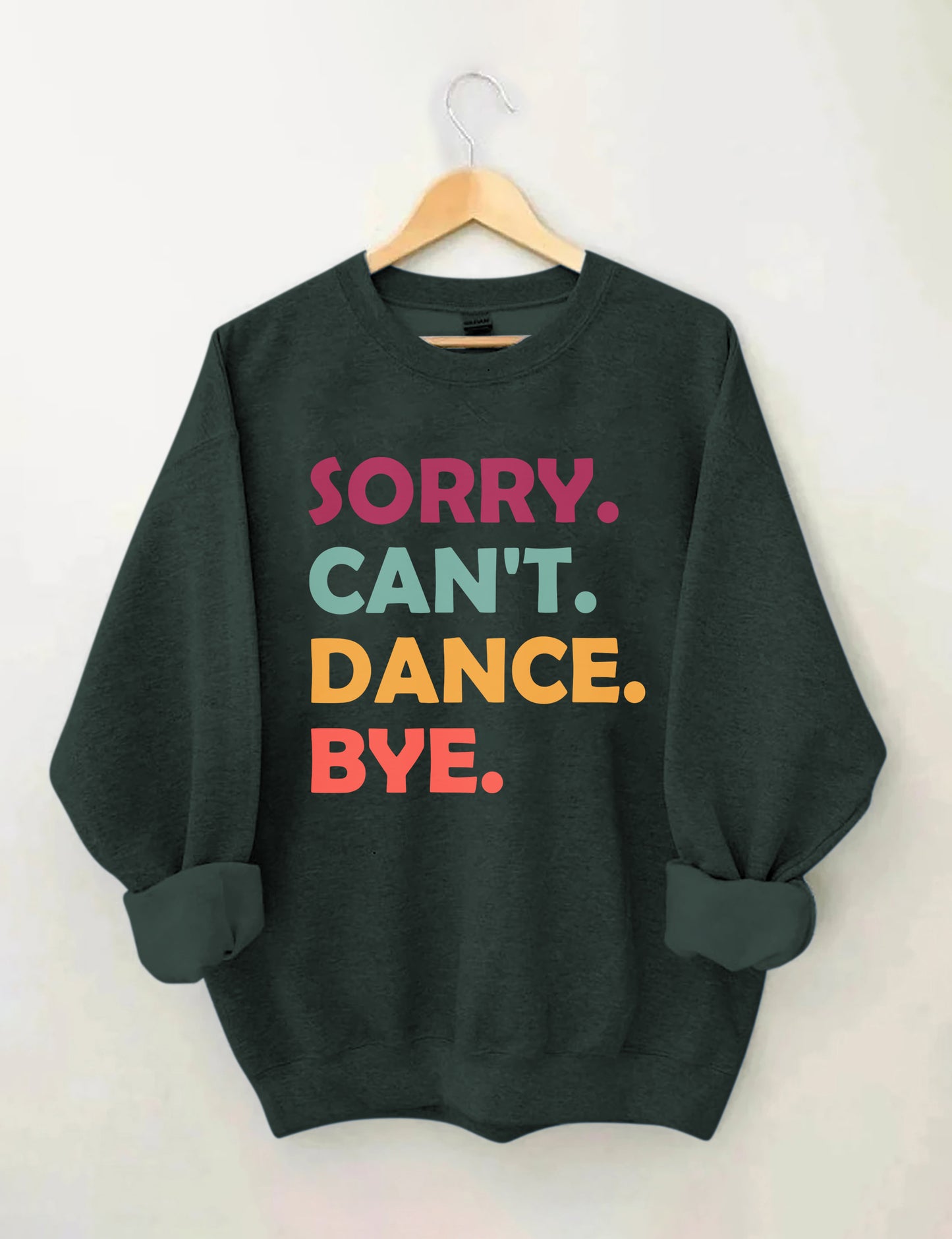 Sorry Can't Dance Bye Sweatshirt