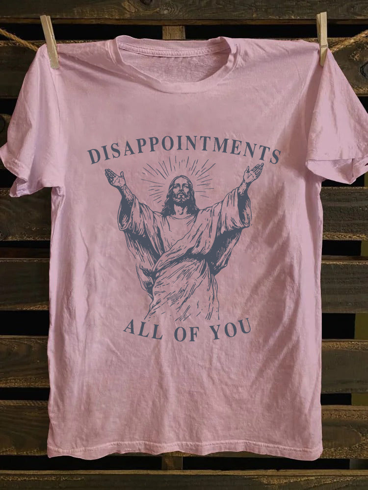 Disappointments All Of You Jesus T-shirt