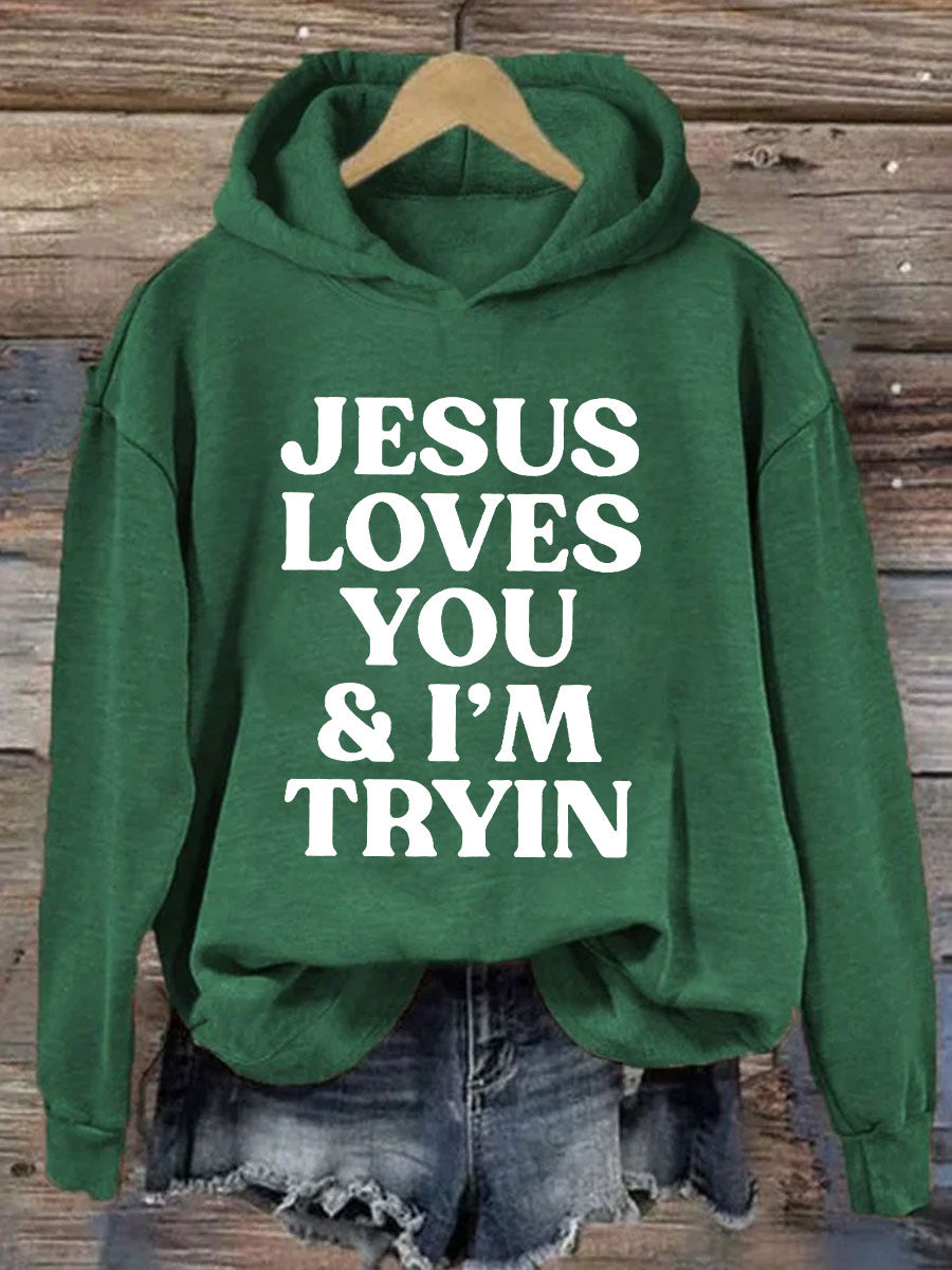 Jesus Loves You I'm Tryin Hoodie
