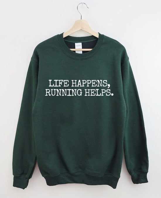 Life Happens Running Helps Sweatshir