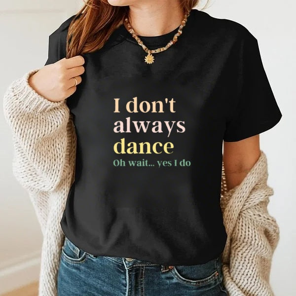 I Don’t Always Dance… Just When the Music Plays