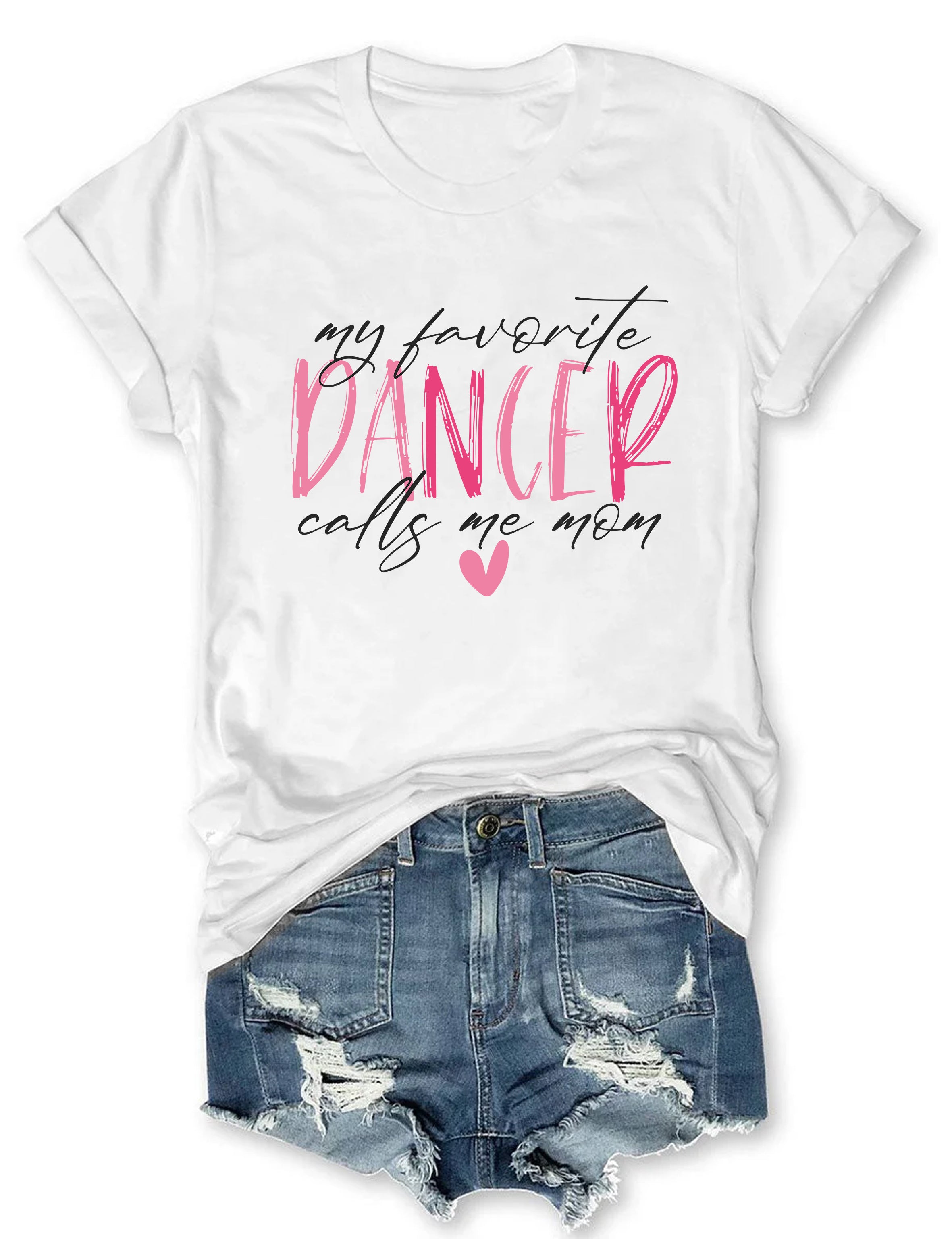 My Favorite Dancer Calls Me Mom T-shirt
