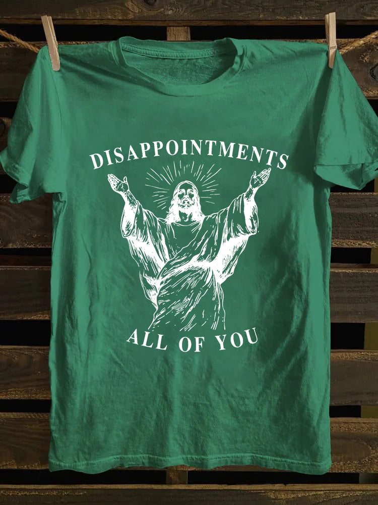 Disappointments All Of You Jesus T-shirt