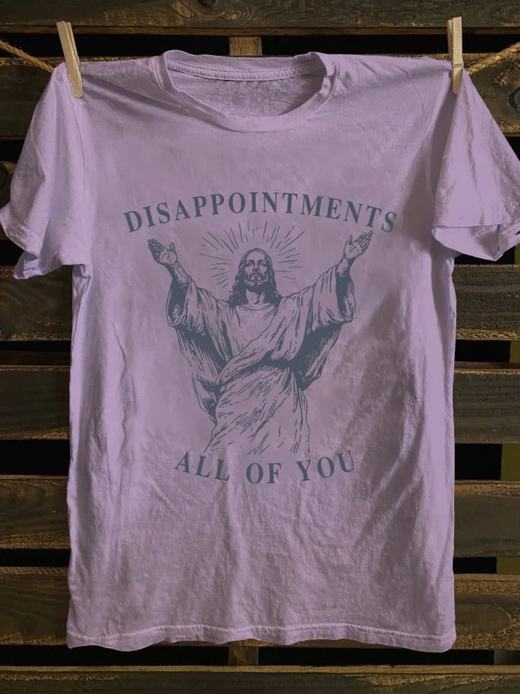 Disappointments All Of You Jesus T-shirt