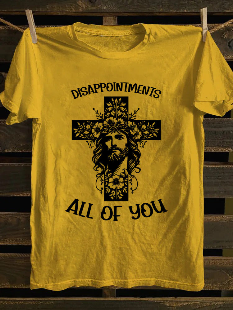 Jesus Disappointments All of You T-shirt