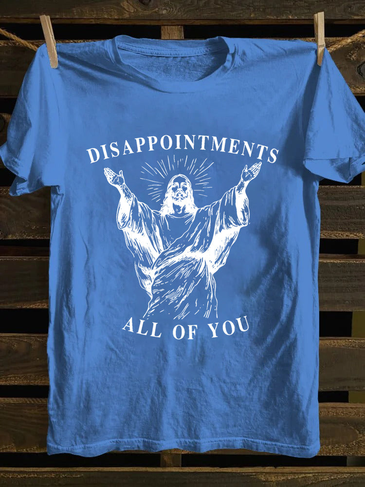 Disappointments All Of You Jesus T-shirt