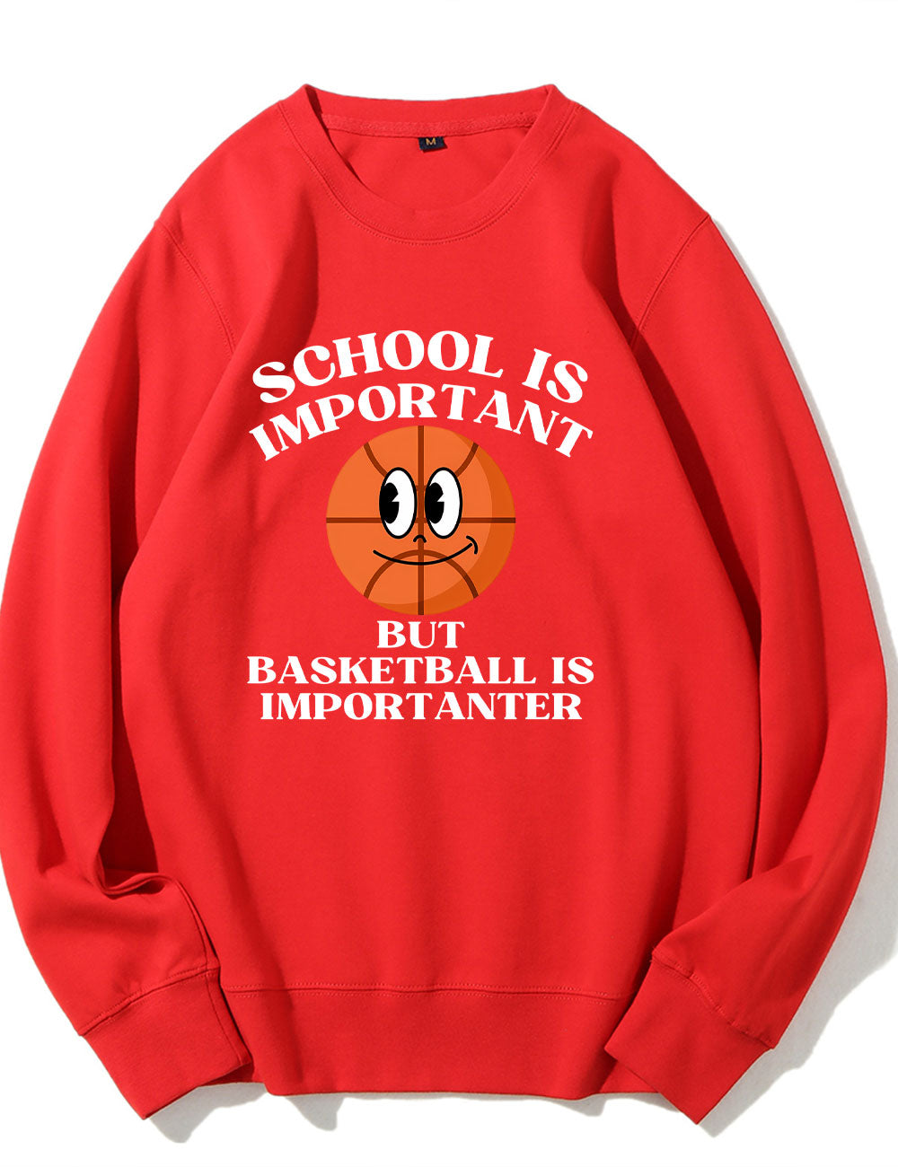 School is Important But Basketball is Importanter Sweatshirt