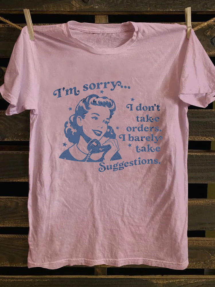 I Don't Take Orders I Barely Take Suggestions T-shirt