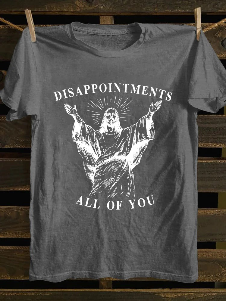 Disappointments All Of You Jesus T-shirt