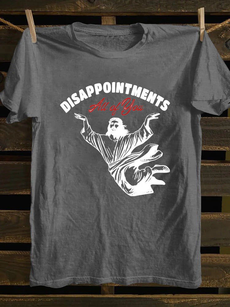 Disappointments All of You T-shirt