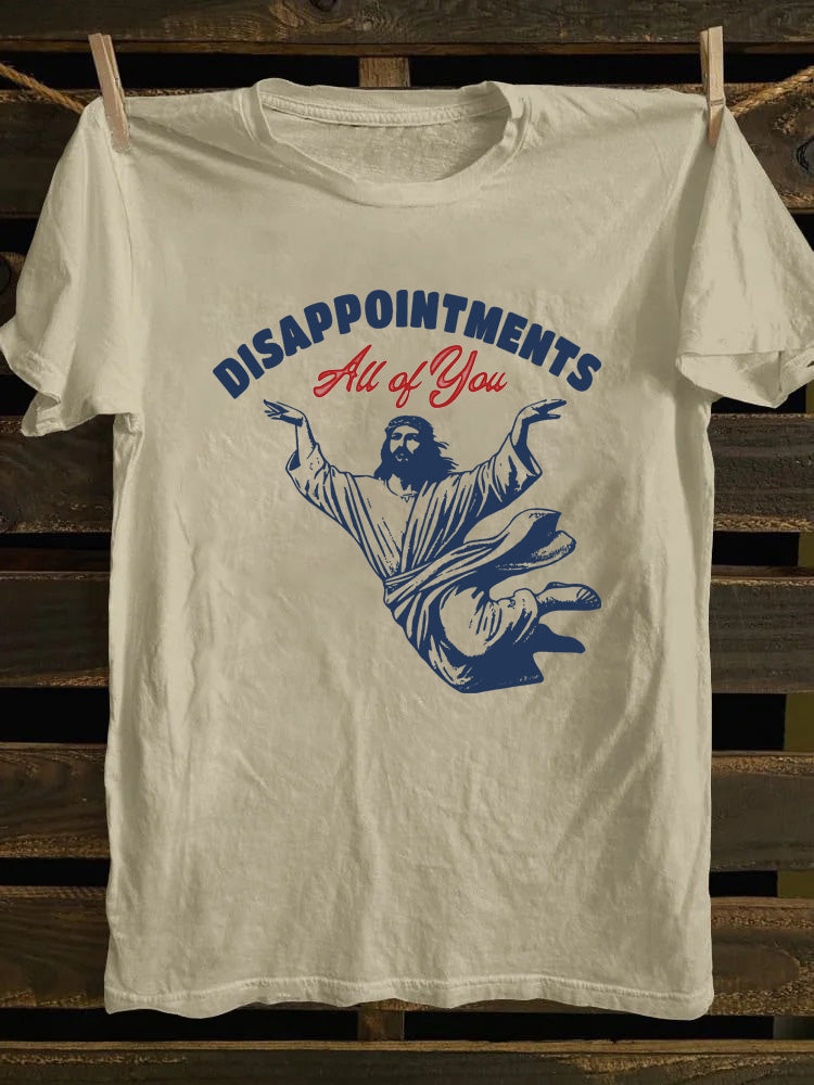 Disappointments All of You T-shirt