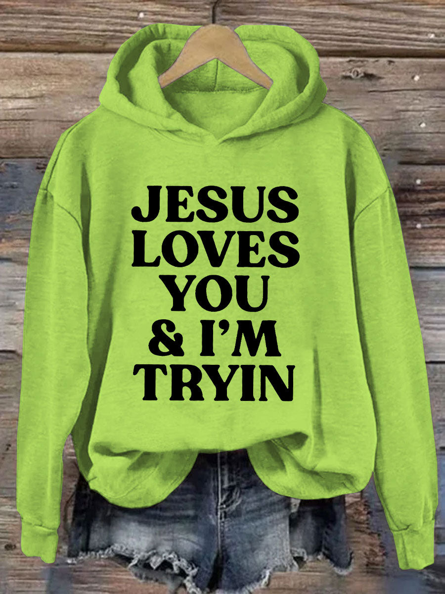 Jesus Loves You I'm Tryin Hoodie