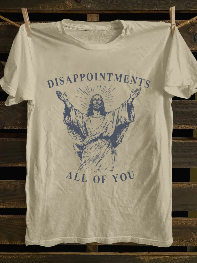 Disappointments All Of You Jesus T-shirt