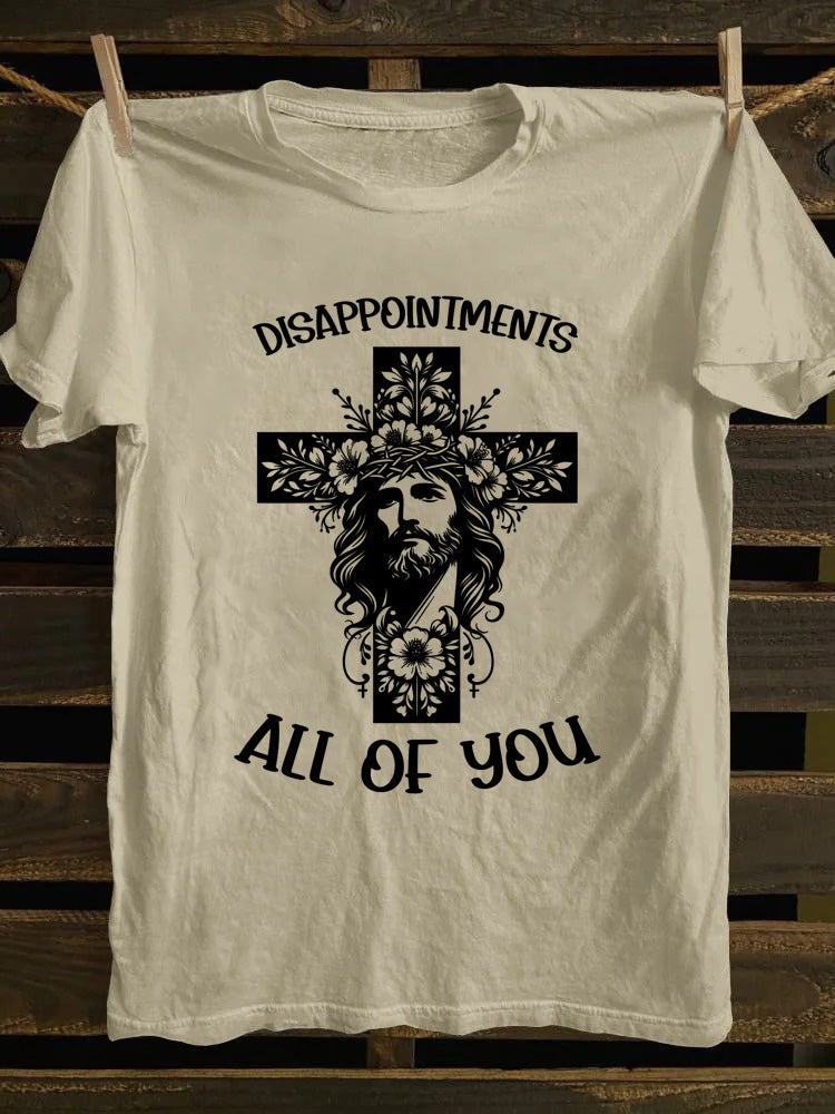 Jesus Disappointments All of You T-shirt