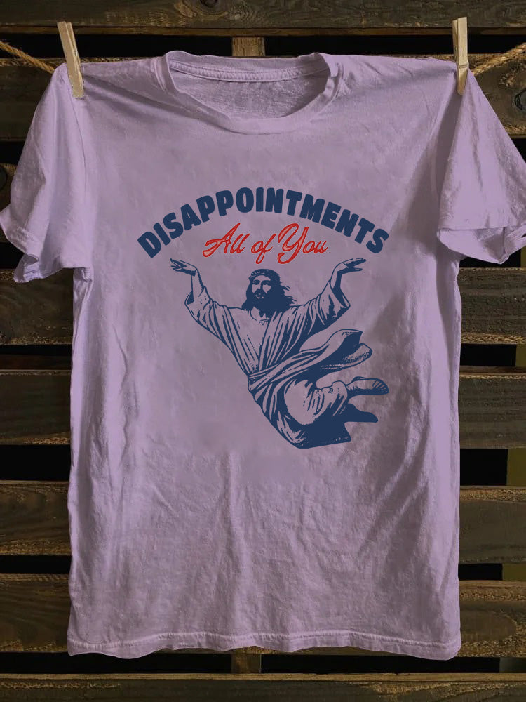 Disappointments All of You T-shirt