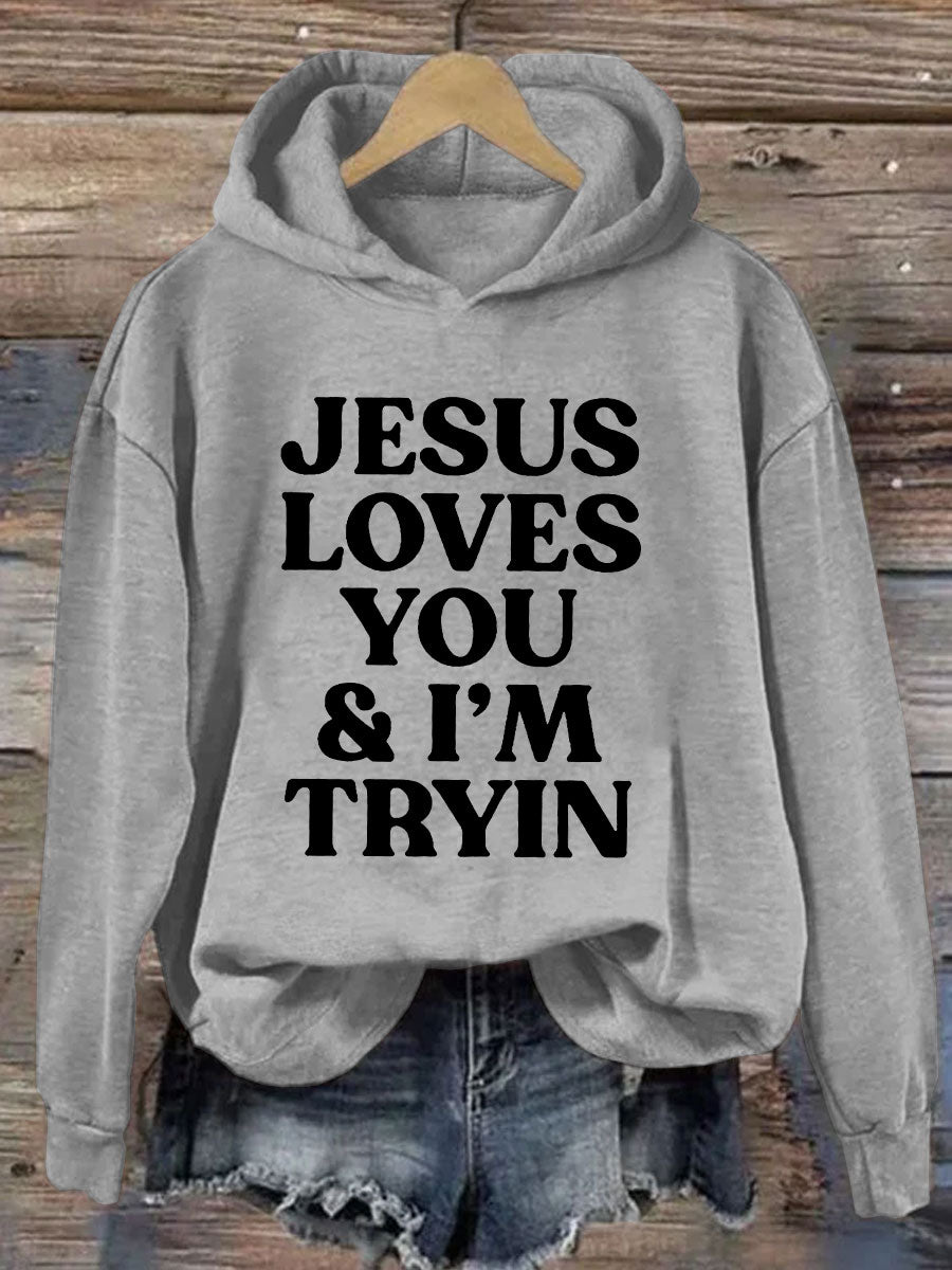 Jesus Loves You I'm Tryin Hoodie