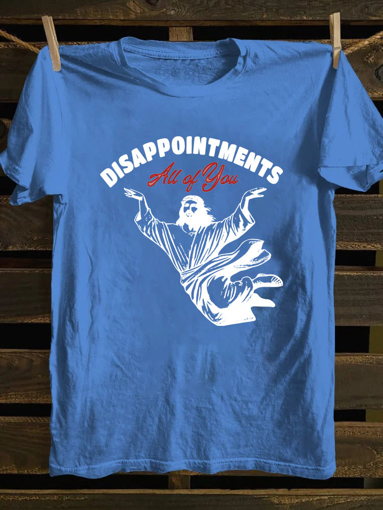Disappointments All of You T-shirt