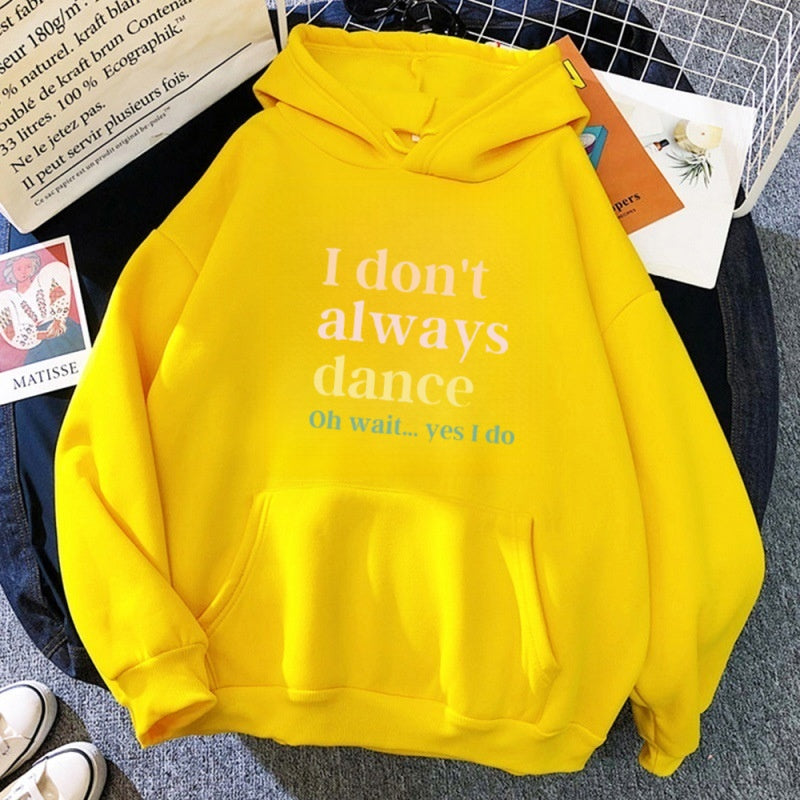 I don't always dance. Wait, I dance, hoodies