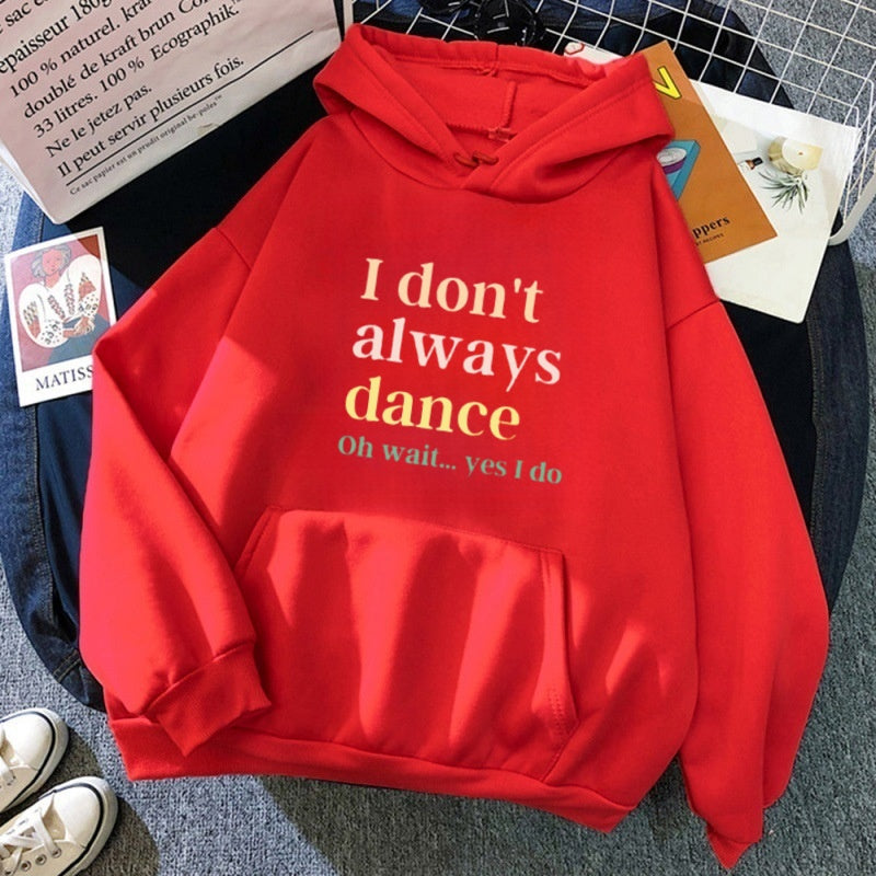 I don't always dance. Wait, I dance, hoodies