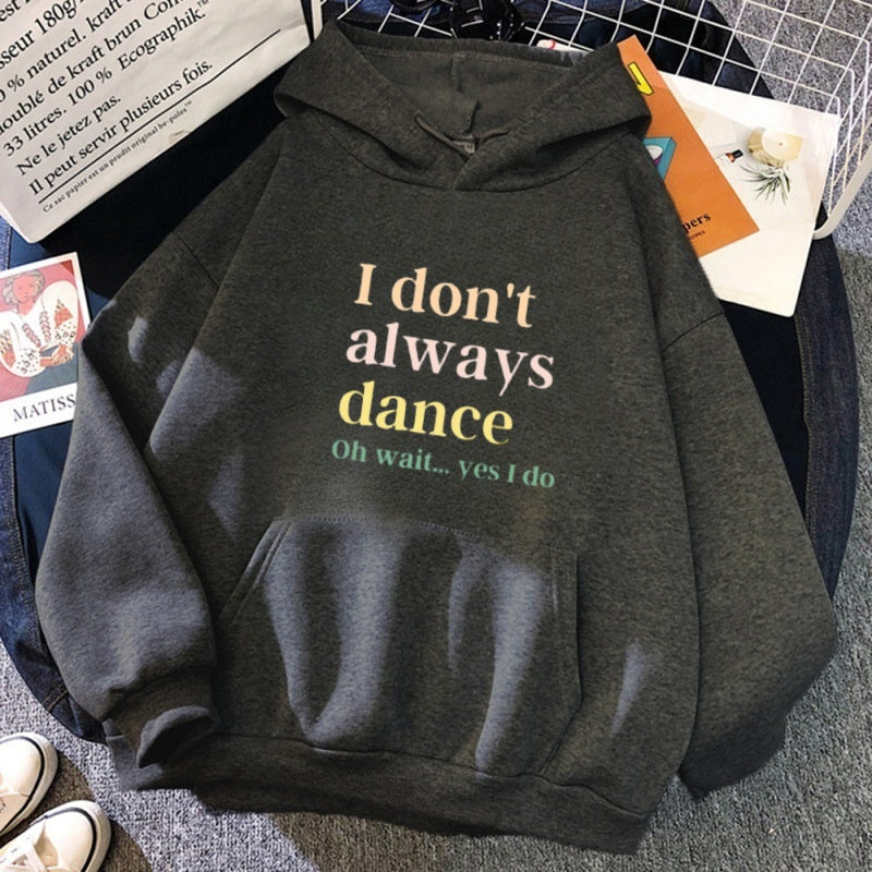 I don't always dance. Wait, I dance, hoodies