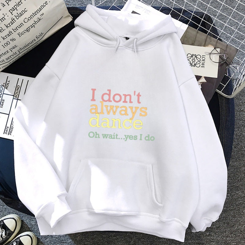 I don't always dance. Wait, I dance, hoodies