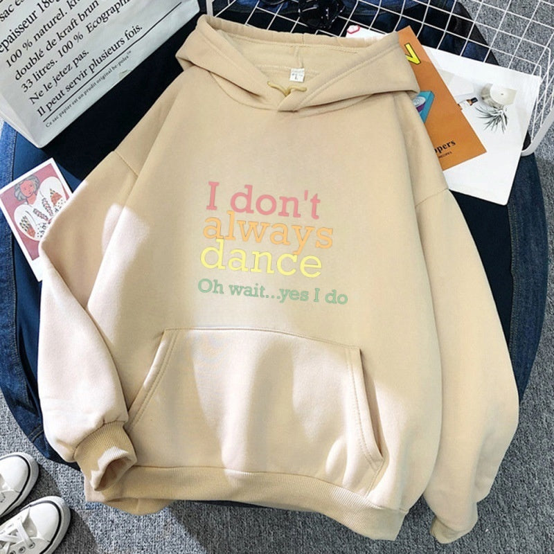 I don't always dance. Wait, I dance, hoodies