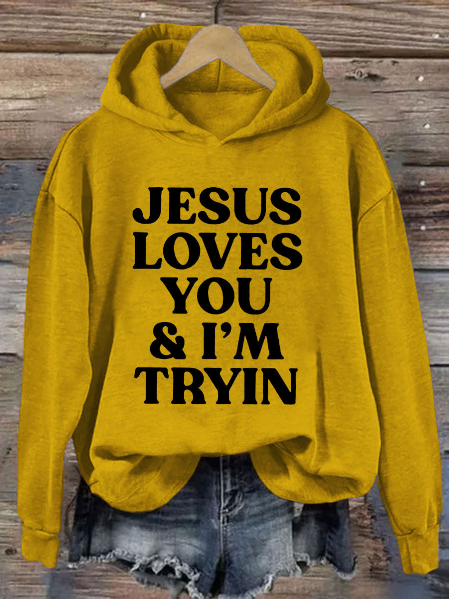 Jesus Loves You I'm Tryin Hoodie