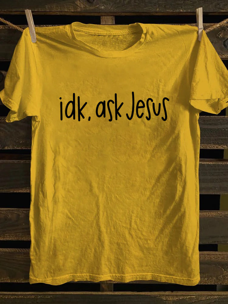 Idk Ask Jesus T-shirt