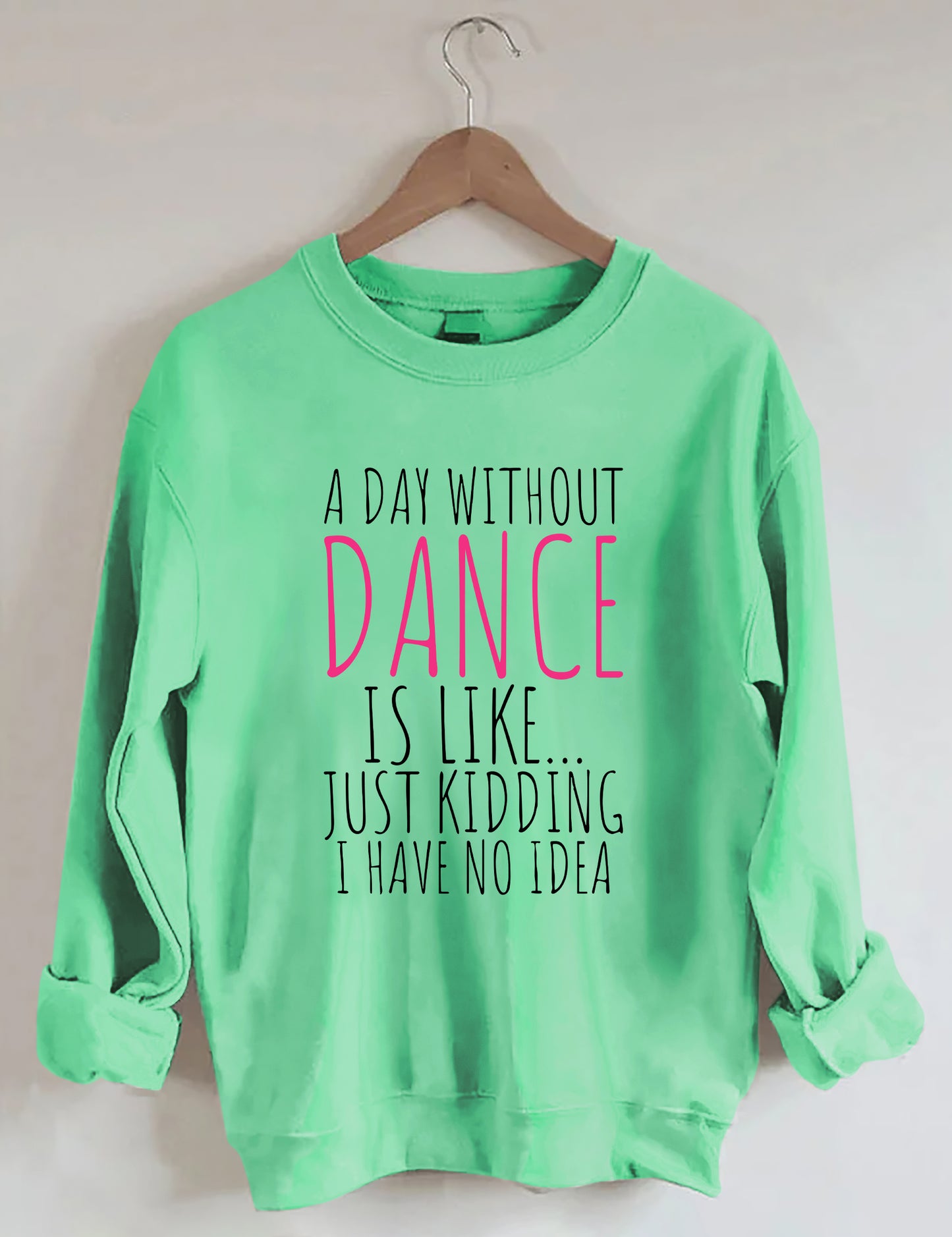 A Day Without Dance Sweatshirt
