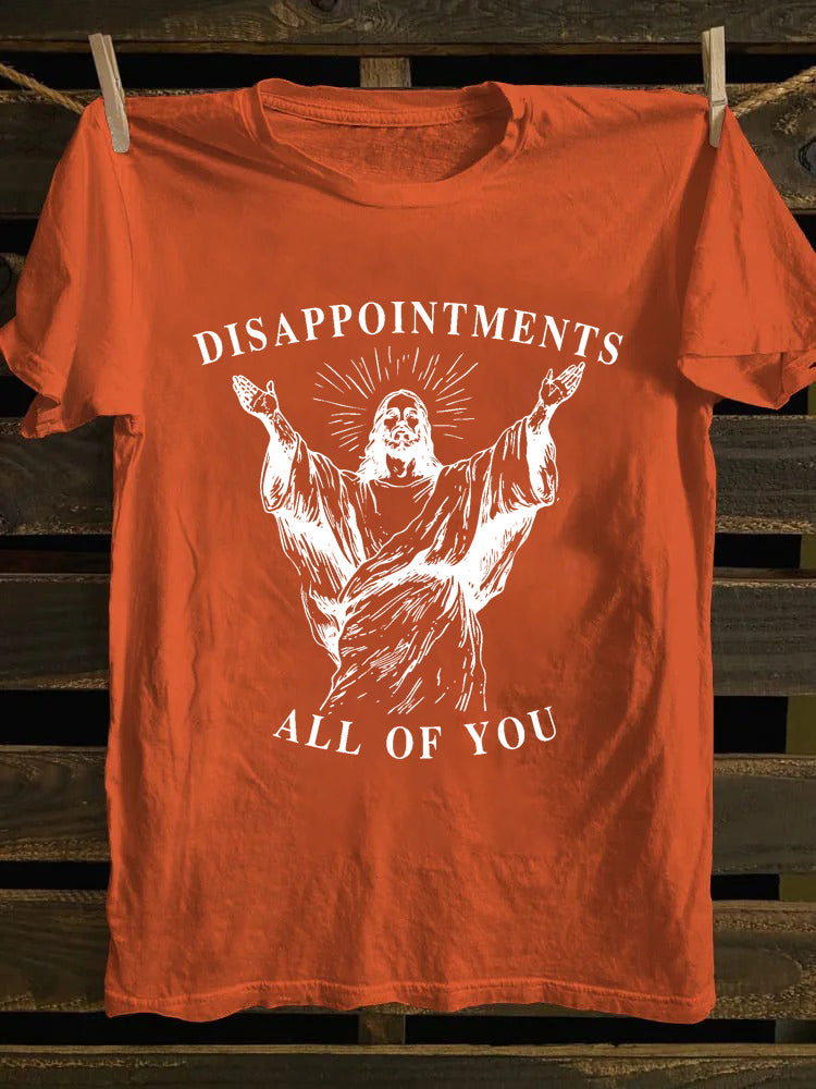 Disappointments All Of You Jesus T-shirt