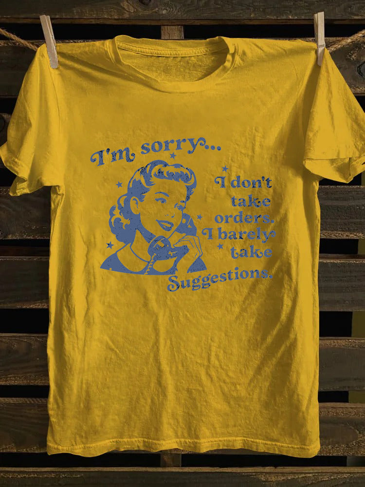 I Don't Take Orders I Barely Take Suggestions T-shirt