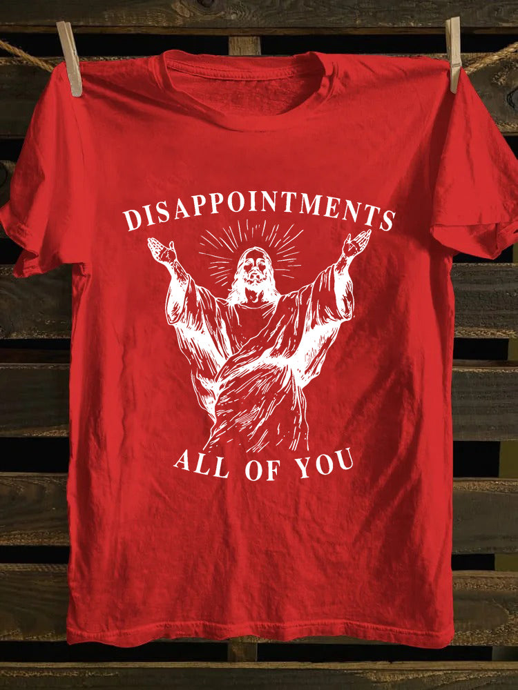 Disappointments All Of You Jesus T-shirt
