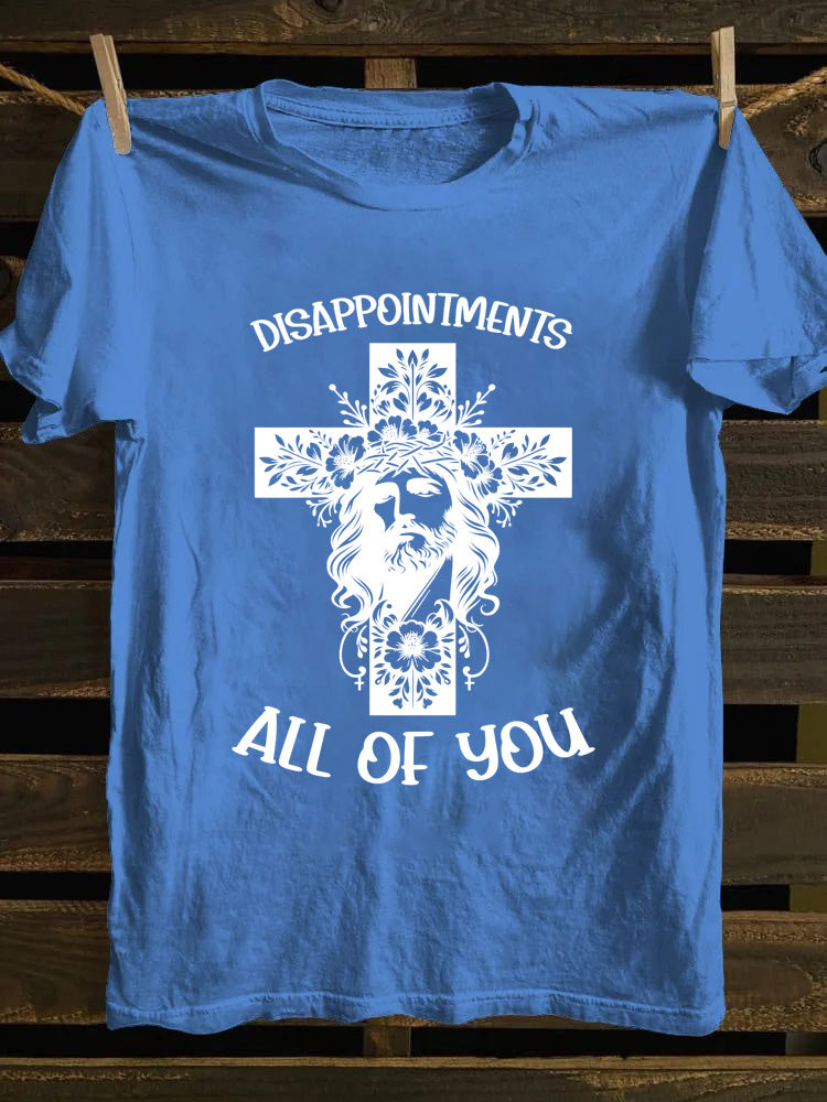 Jesus Disappointments All of You T-shirt