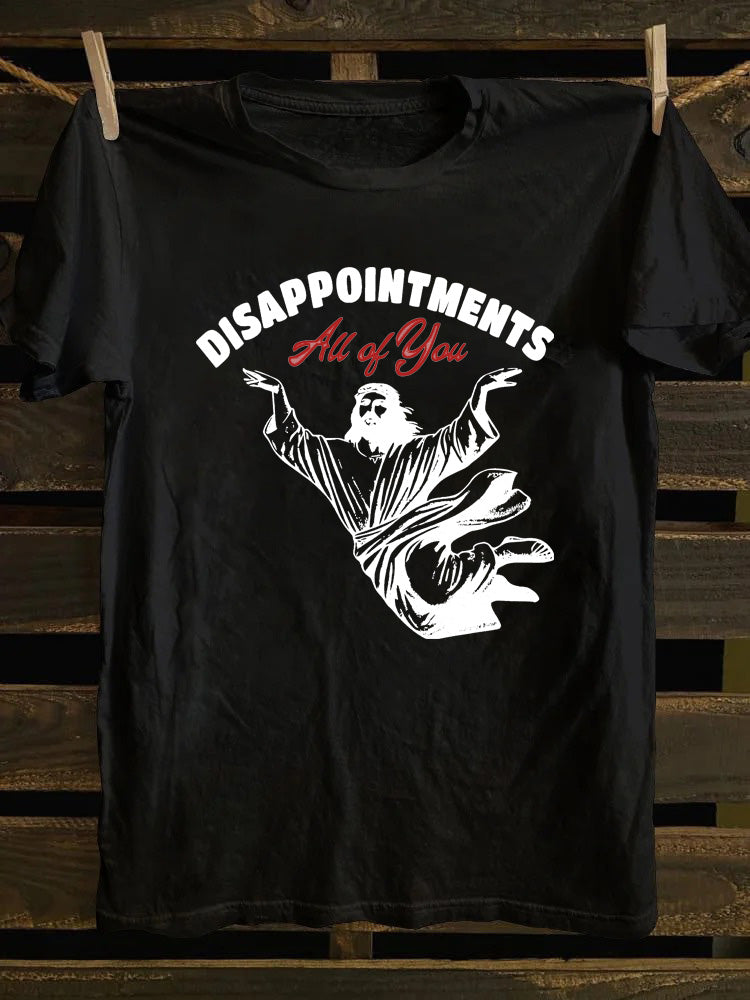 Disappointments All of You T-shirt