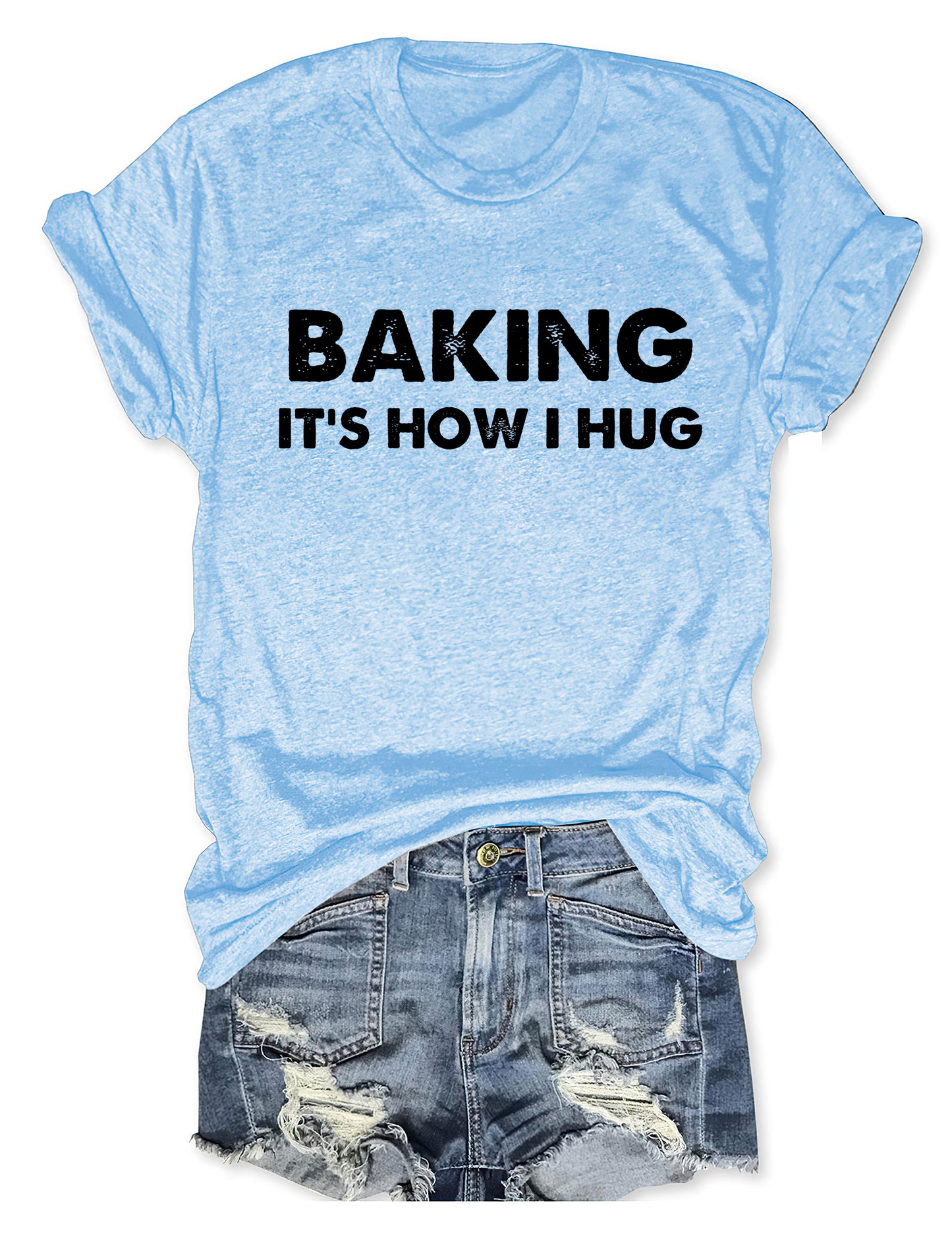 Baking It's How I Hug T-shirt