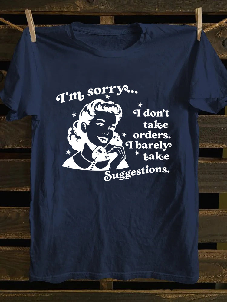 I Don't Take Orders I Barely Take Suggestions T-shirt
