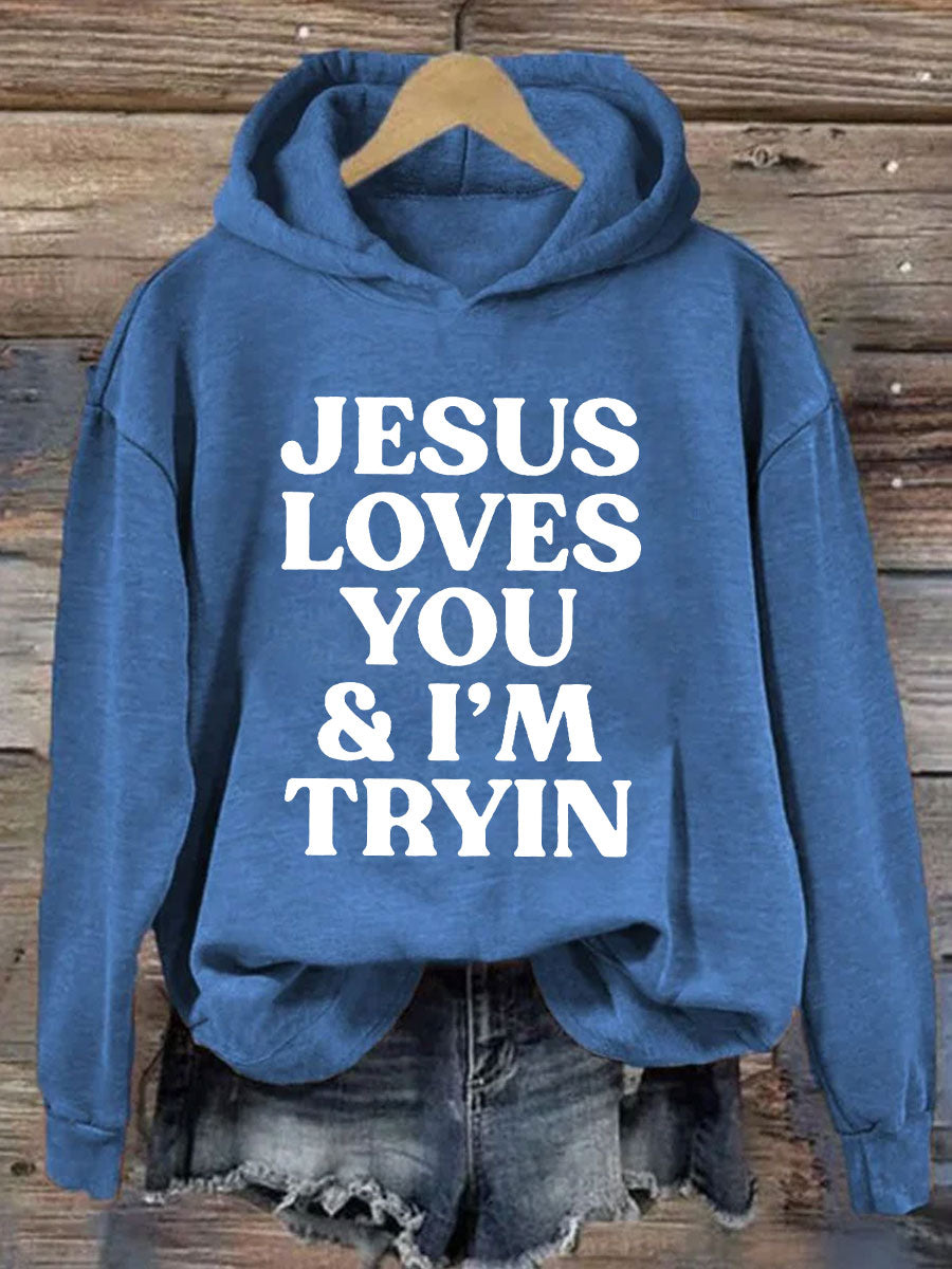 Jesus Loves You I'm Tryin Hoodie